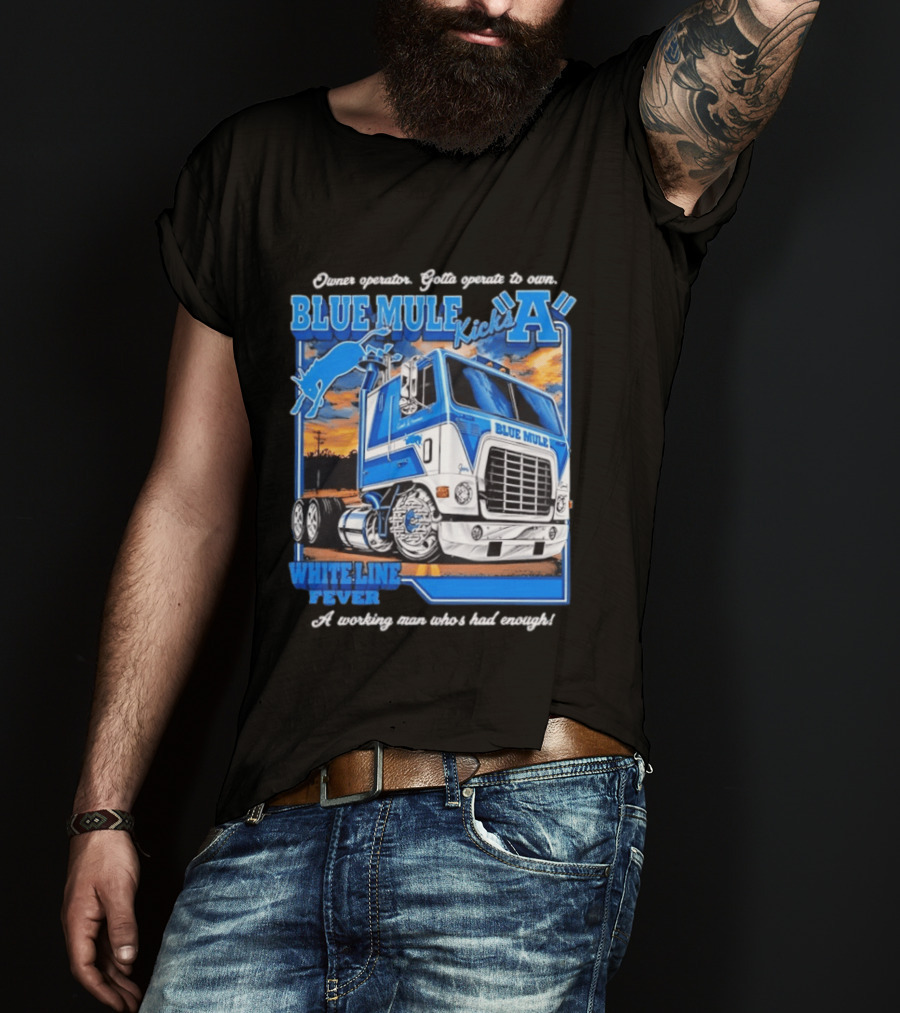 Owner Operator Pride Blue Mule Kicks A White Line Fever Tough Enough T-Shirt