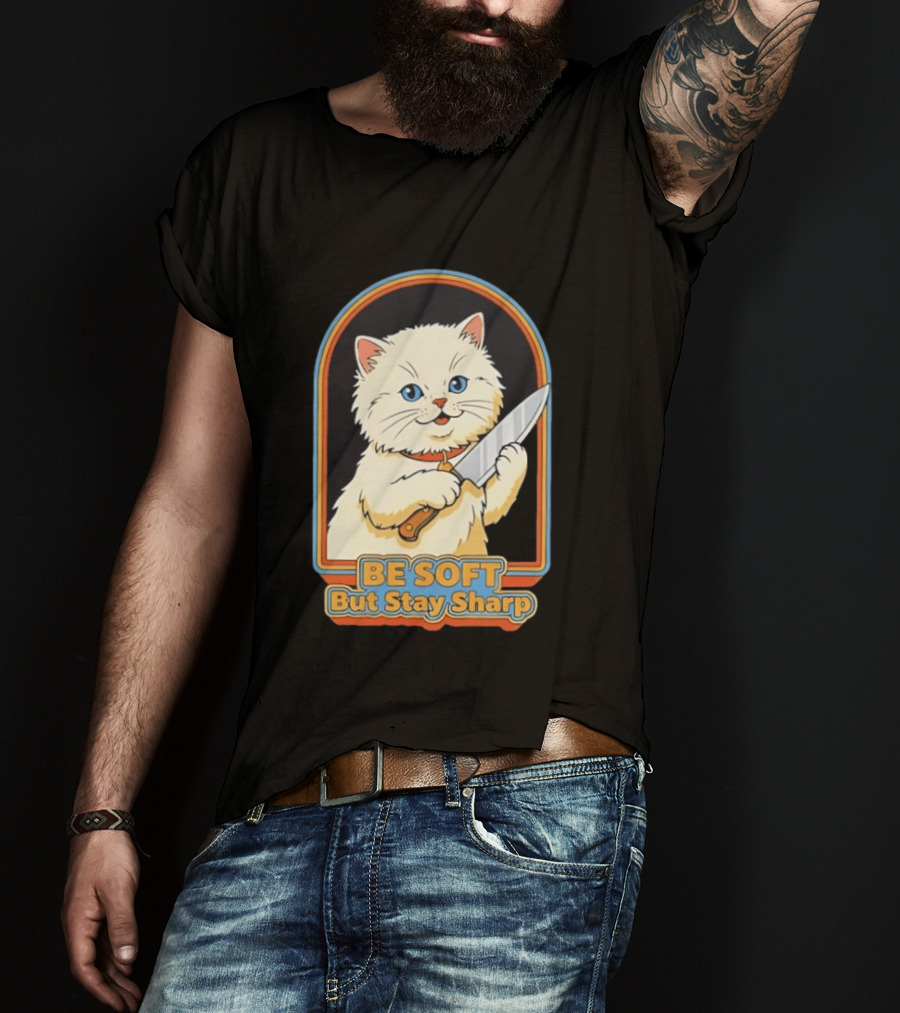 Cat Be Soft But Stay Sharp T-Shirt