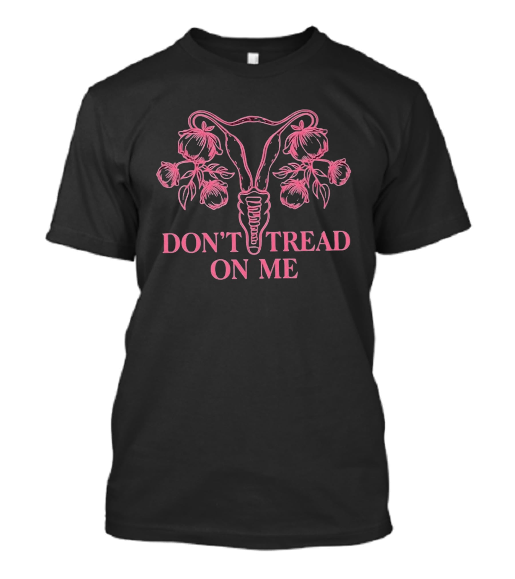 Don't Tread On Me Uterus Floral Reproductive Rights Empowerment T-Shirt