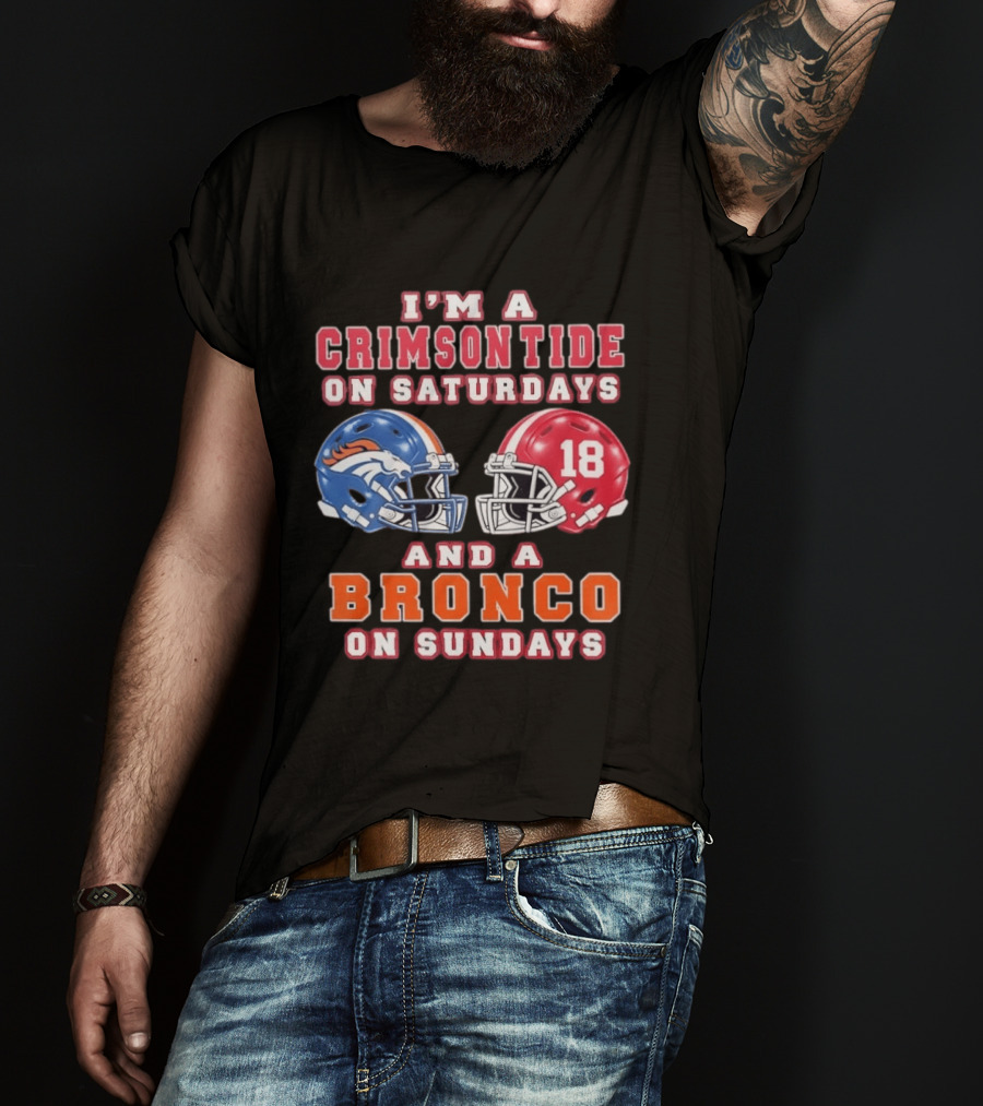 I'm A Crimson Tide On Saturdays And A Bronco On Sundays 18 Football Helmet Fan Gear T-Shirt