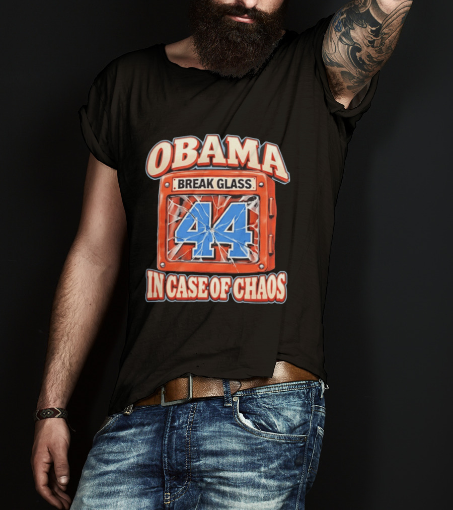 Obama Break Glass 44 In Case Of Chaos T-Shirt
