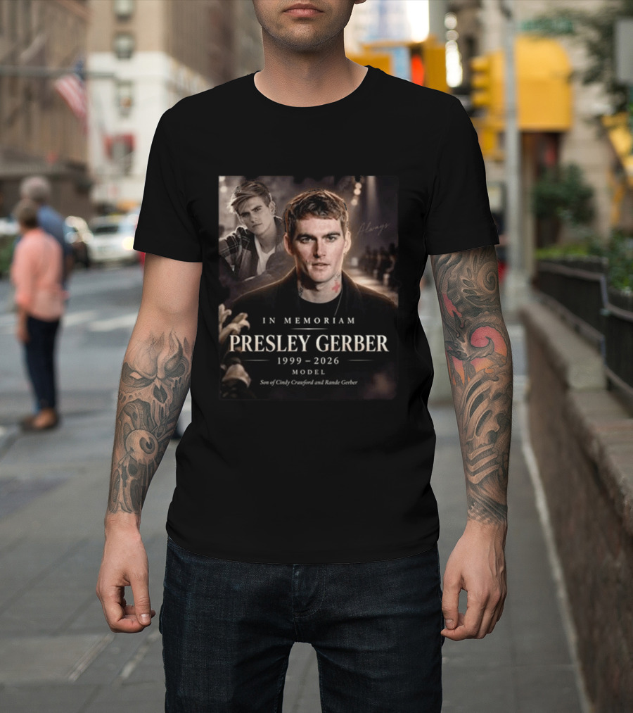 In Memoriam Presley Gerber 1999 2026 Model Son Of Cindy Crawford Rande Gerber T-Shirt