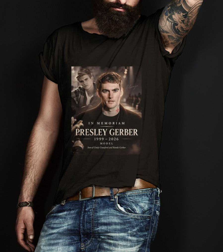 In Memoriam Presley Gerber 1999 2026 Model Son Of Cindy Crawford Rande Gerber T-Shirt