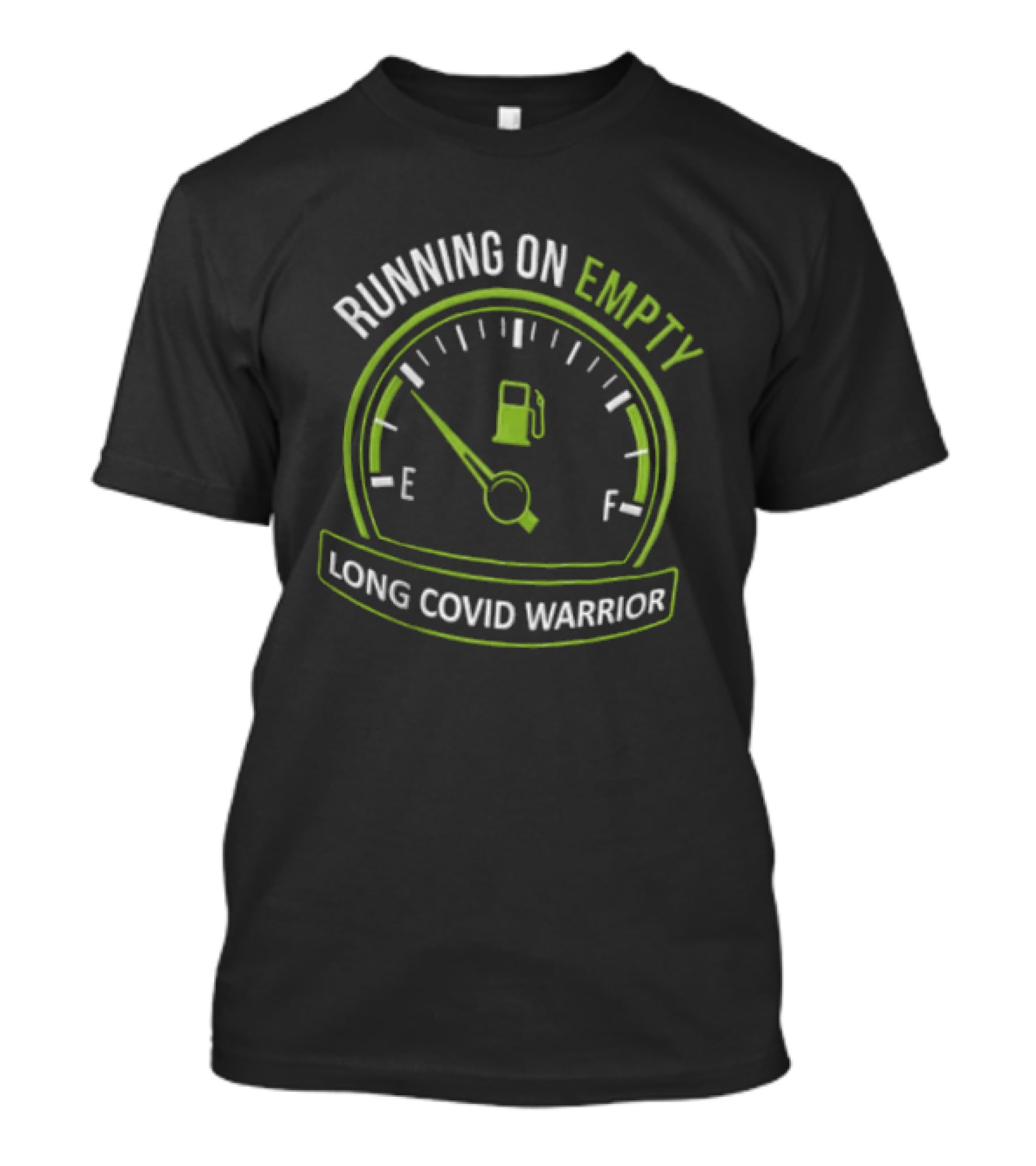 Running On Empty Fuel Gauge Needle E Long Covid Warrior T-Shirt