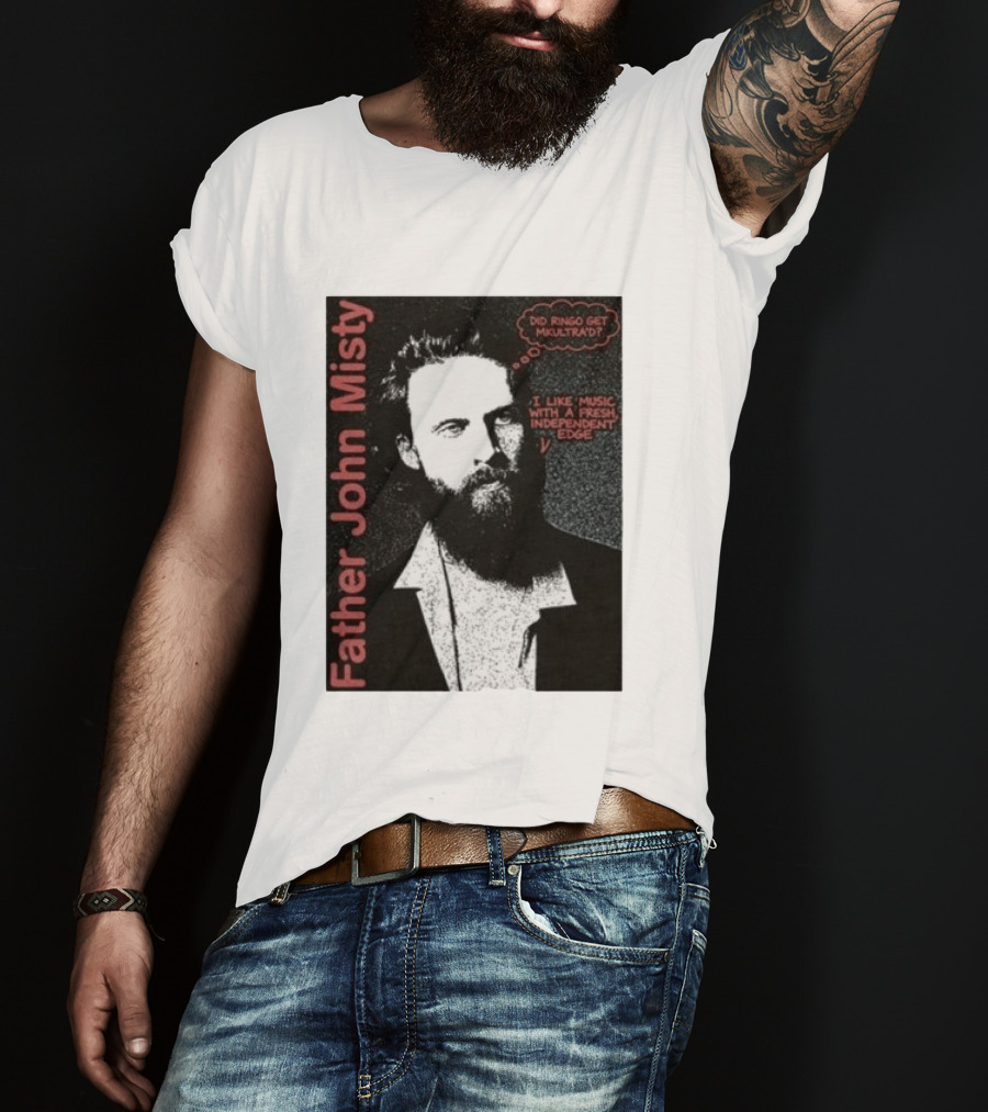 Father John Misty Did Ringo Get Multitrack Fresh Independent Edge T-Shirt