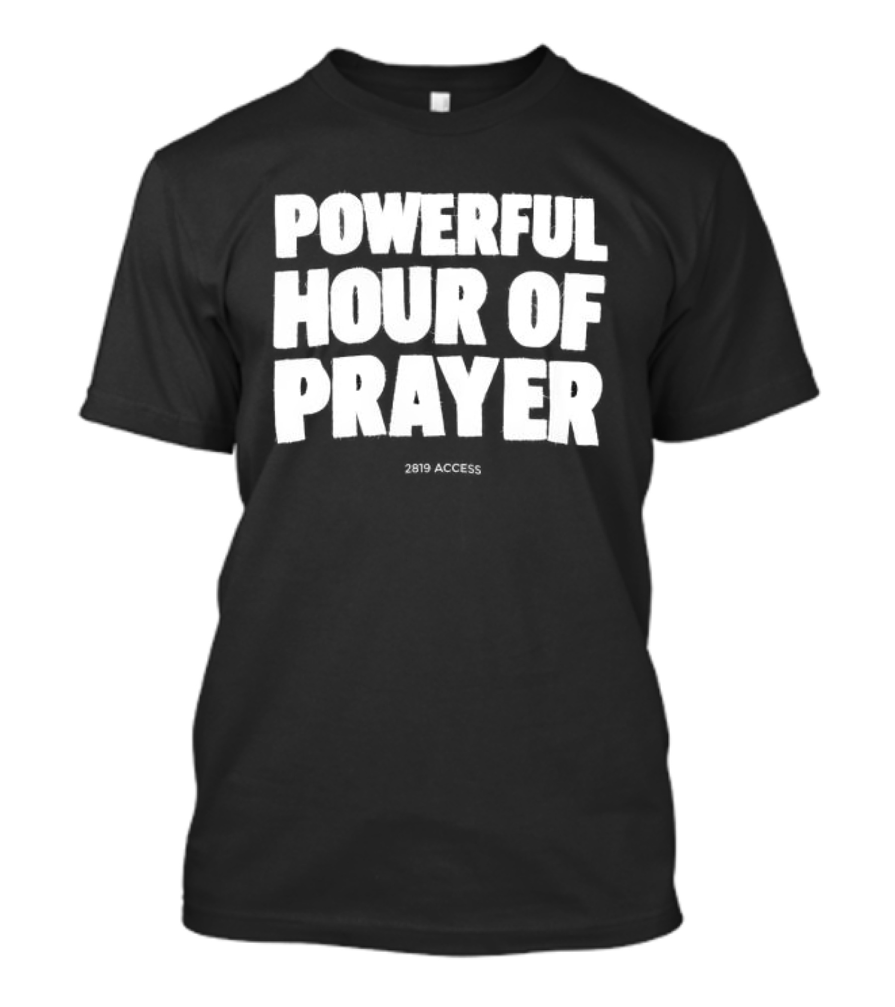 2819 Store Powerful Hour Of Prayer T-Shirt