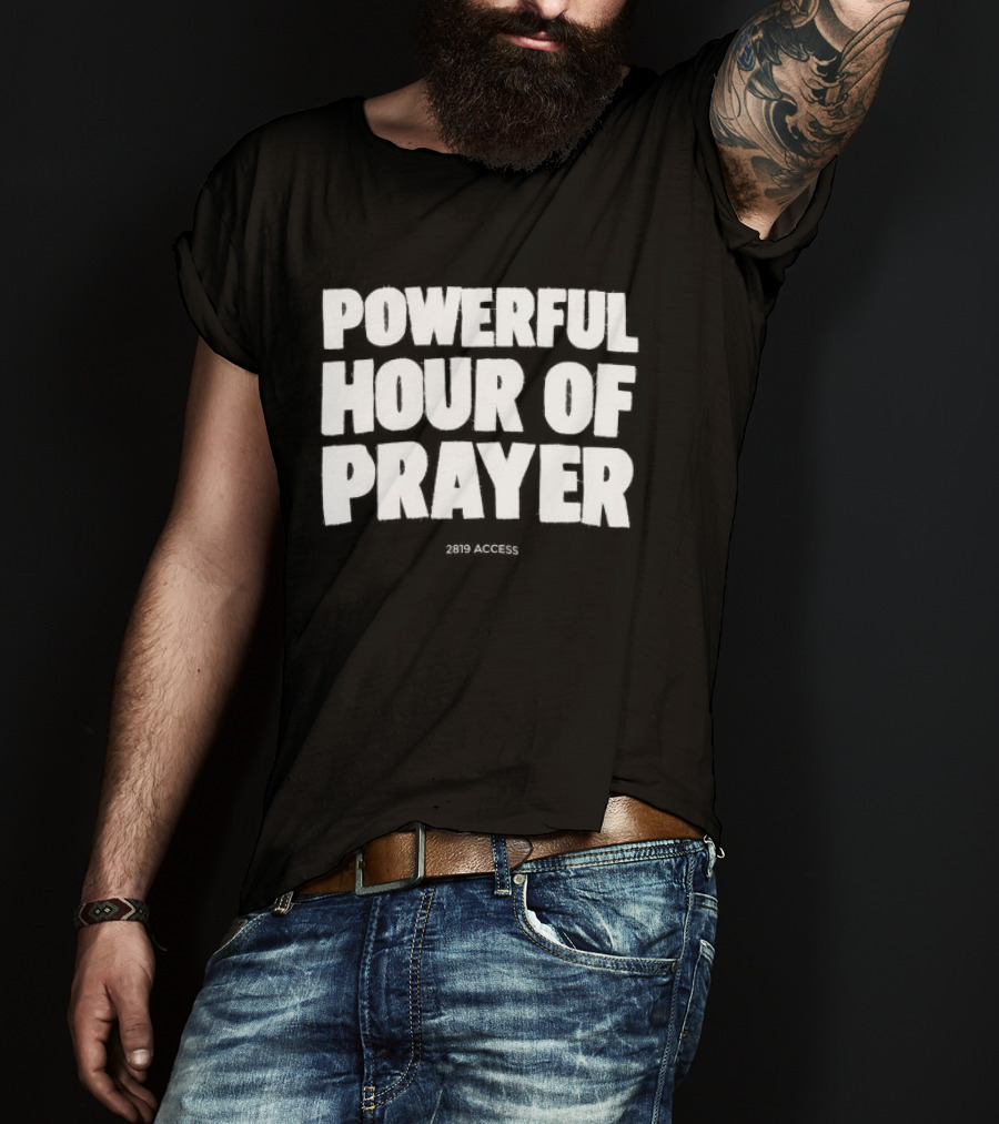 2819 Store Powerful Hour Of Prayer T-Shirt