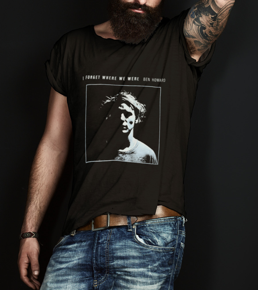 I Forget Where We Were Ben Howard Black White Photo T-Shirt