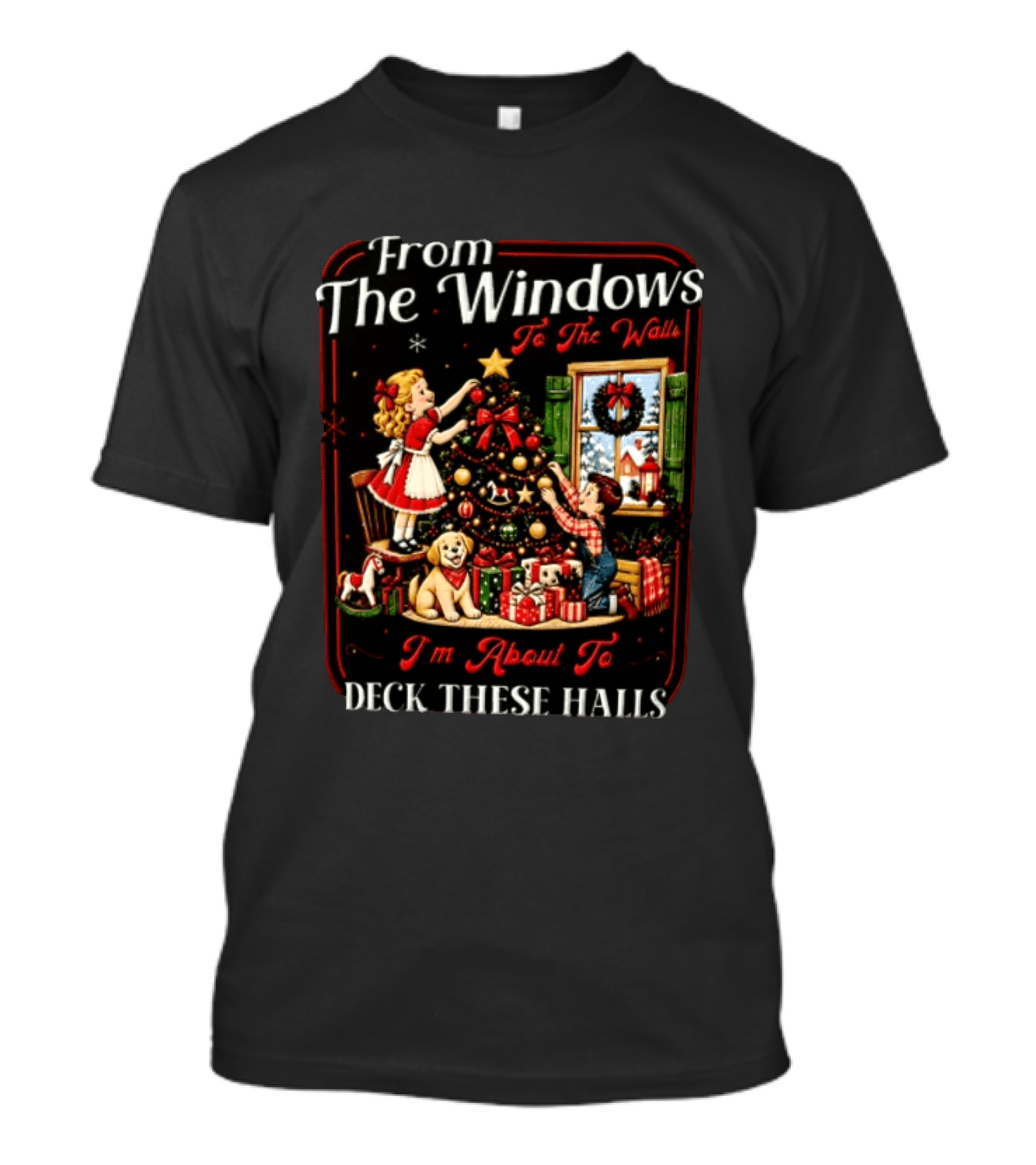 From The Windows To The Walls I'm About To Deck These Halls Christmas Tree Decorating Scene T-Shirt