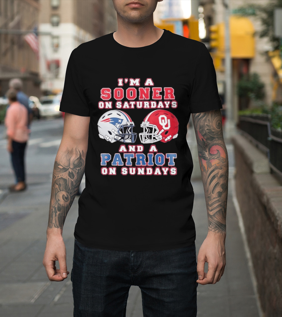 I'm A Sooner On Saturdays And A Patriot On Sundays OU Football And Patriots NFL Helmets T-Shirt