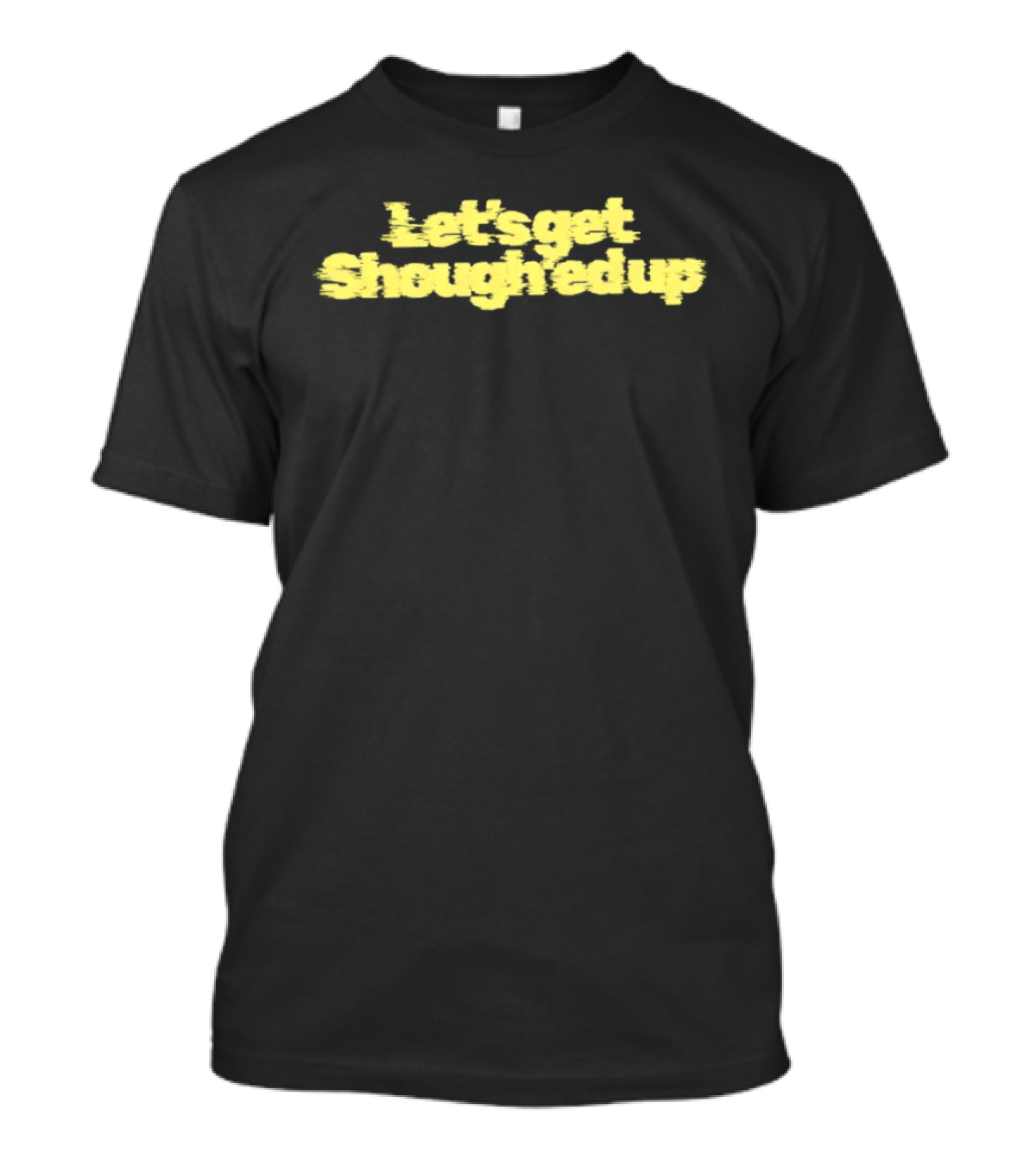 Let's Get Shough'ed Up Football T-Shirt
