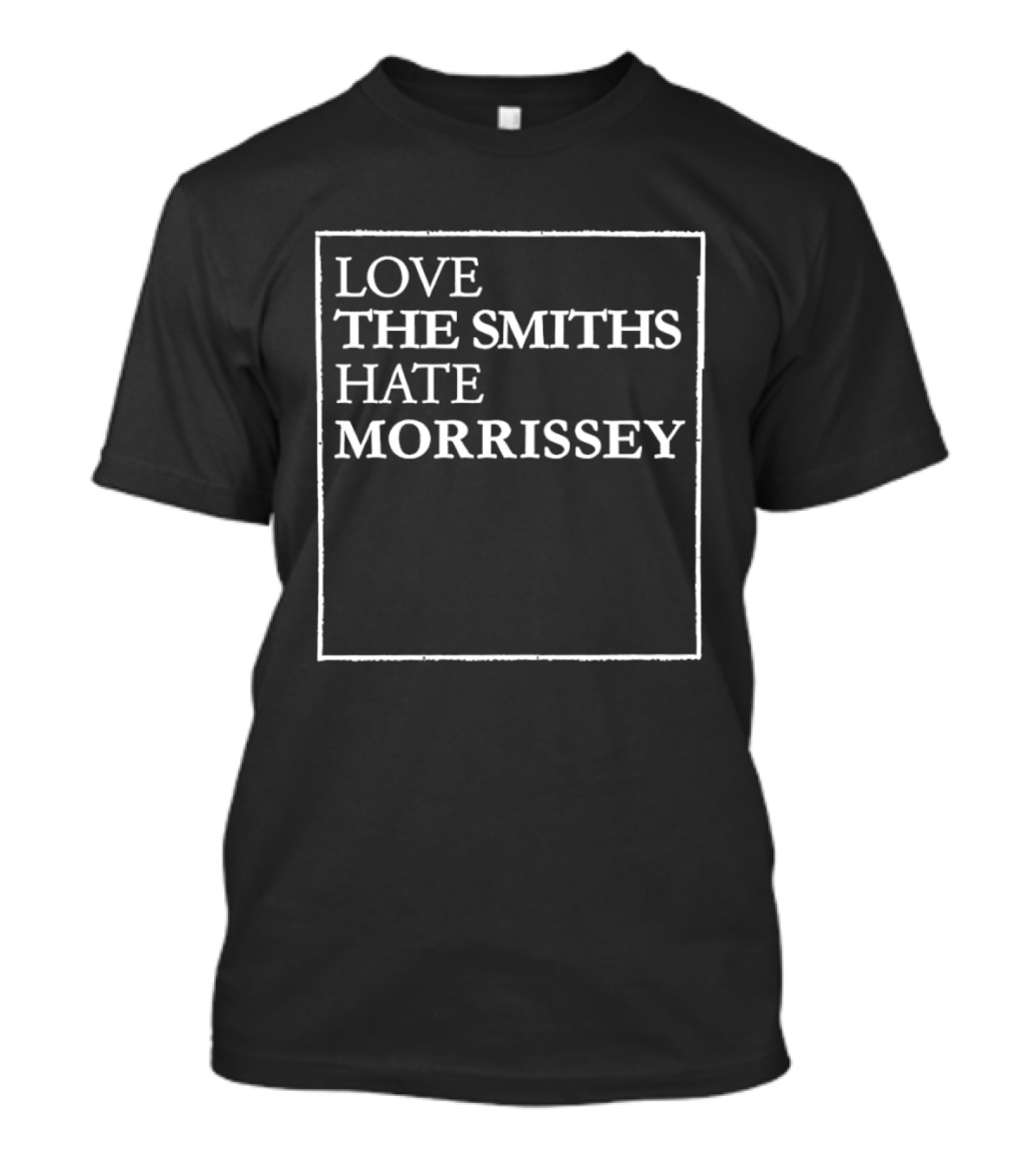 Love The Smiths Hate Morrissey Phrase T-Shirt