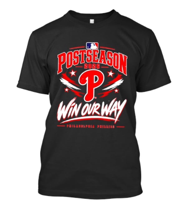 Philadelphia Phillies 2026 MLB Postseason Win Our Way T-Shirt