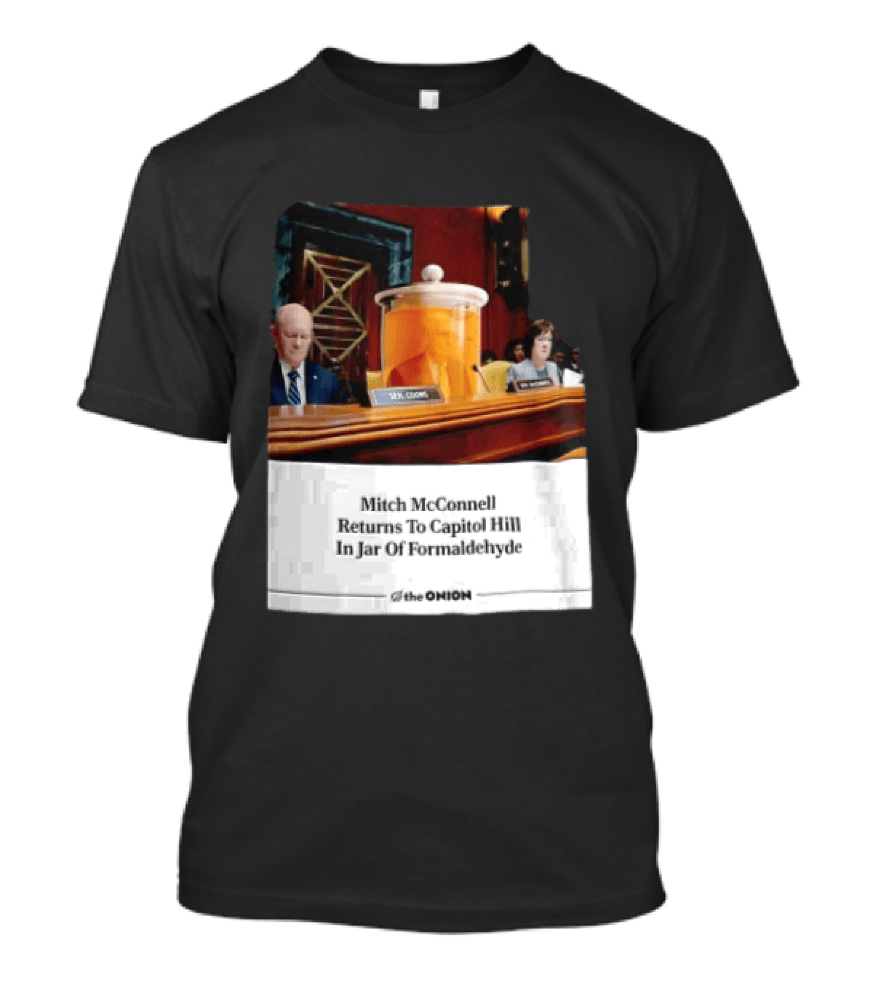 The Onion Mitch McConnell Returns To Capitol Hill In Jar Of Formaldehyde T-Shirt