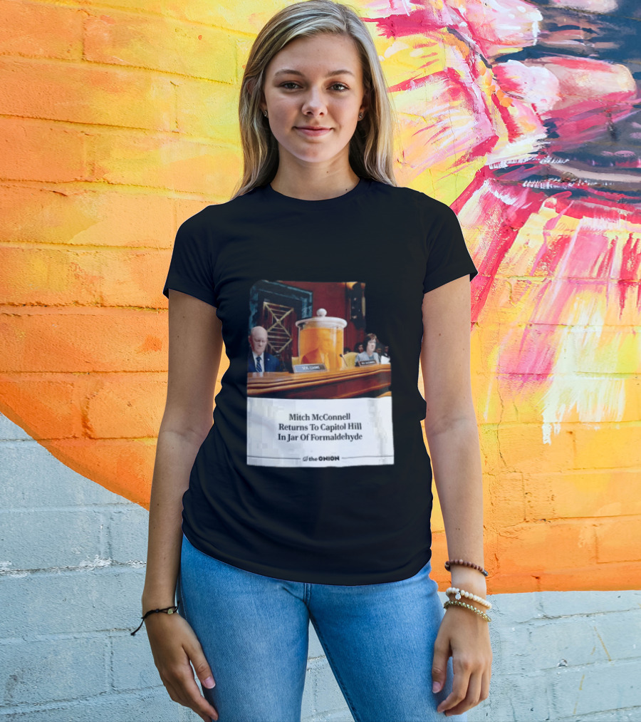 The Onion Mitch McConnell Returns To Capitol Hill In Jar Of Formaldehyde T-Shirt