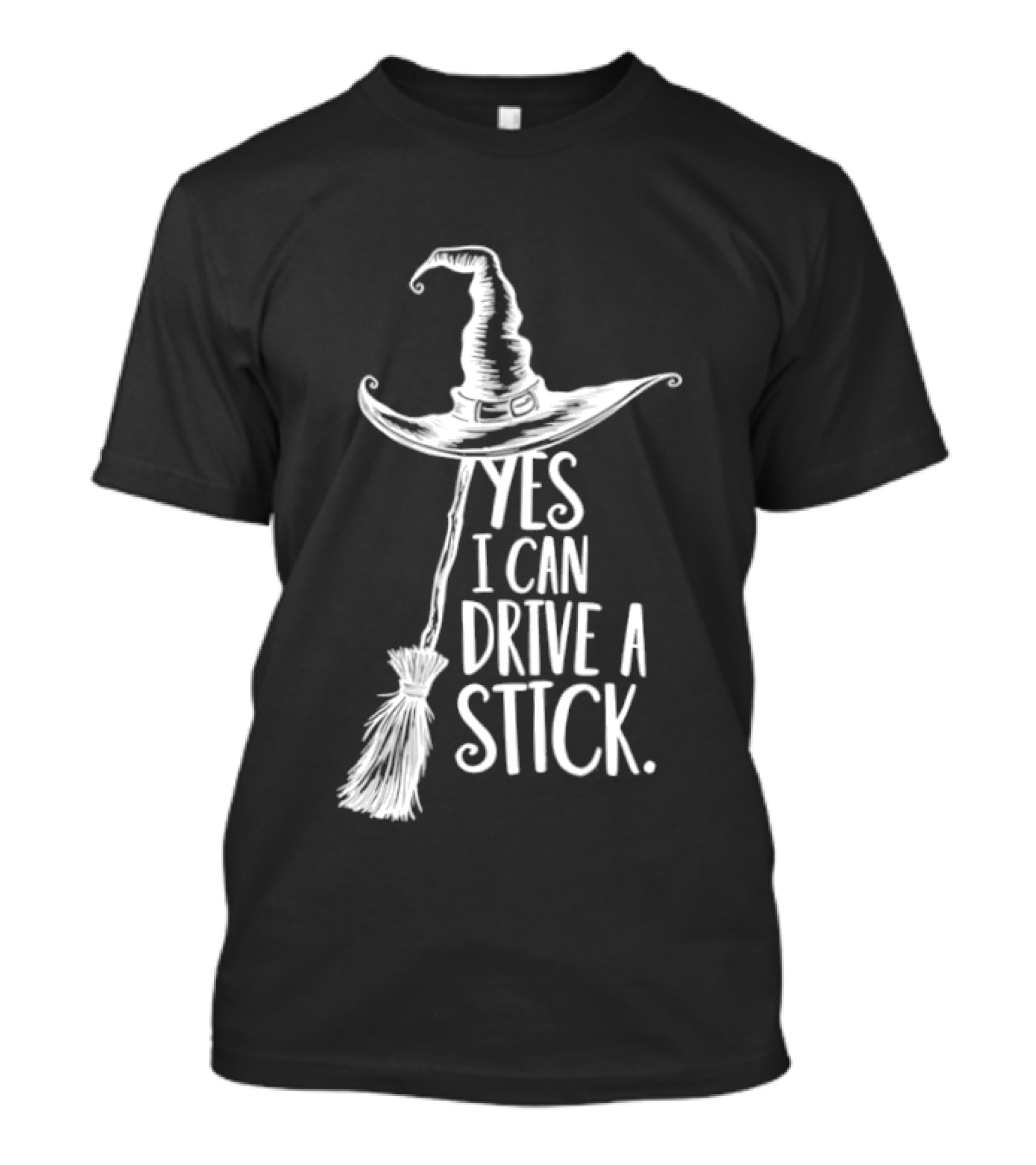 Yes I Can Drive A Stick Witch Hat And Broomstick Halloween Humor T-Shirt