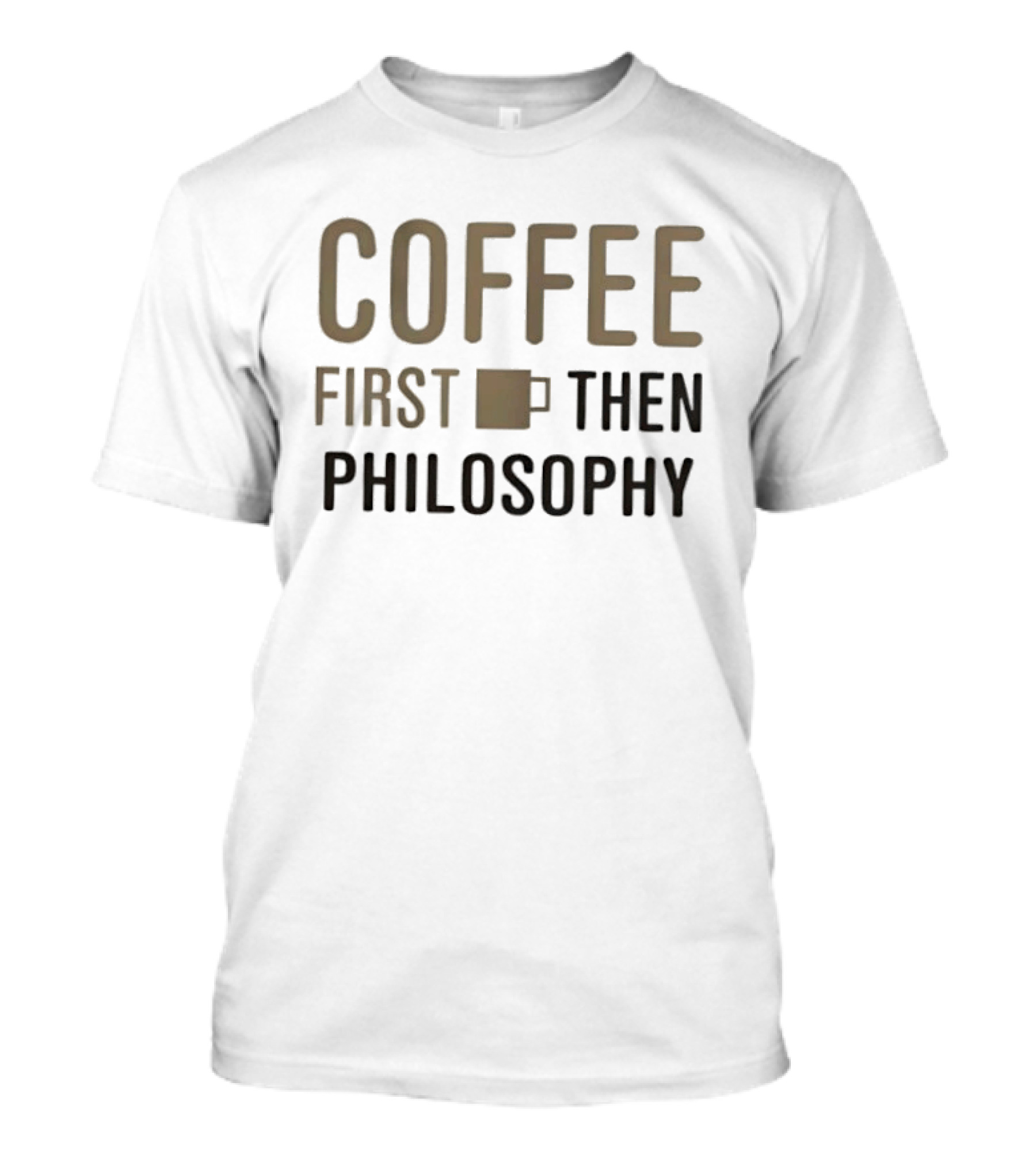 Coffee First Then Philosophy Cup T-Shirt