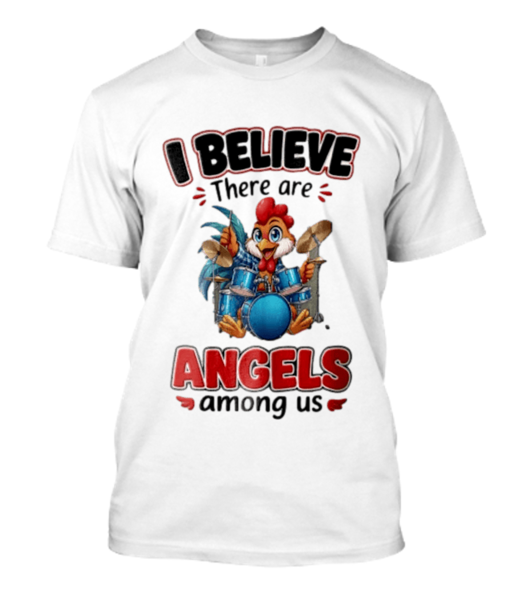 I Believe There Are Angels Among Us Rooster Playing Blue Drum Kit T-Shirt