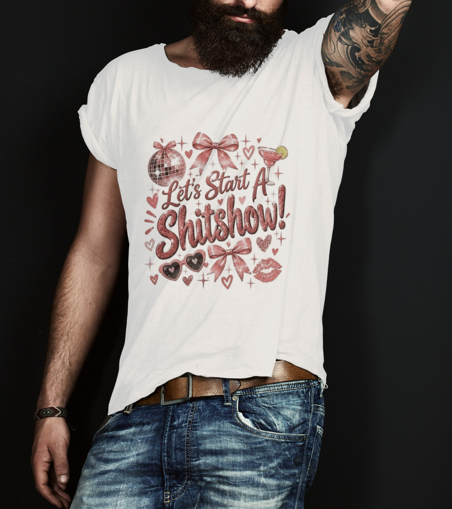Let's Start A Shitshow Red Ribbons Hearts Sparkles Fun Party Mood T-Shirt