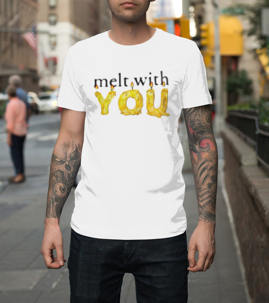 Melt With You Yellow Wax Candle Letters Burning T-Shirt