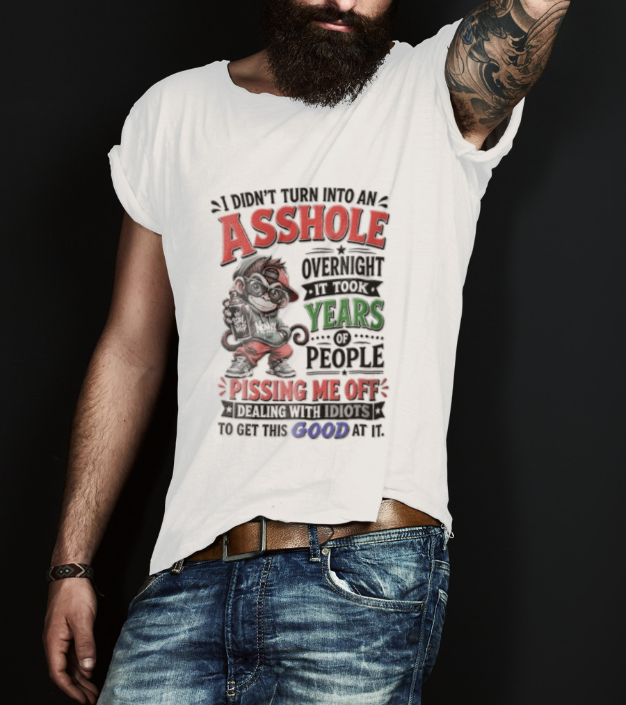 North Dakota Haydn Stay I Didn't Turn Into An Asshole Overnight Took Years Pissing Me Off T-Shirt