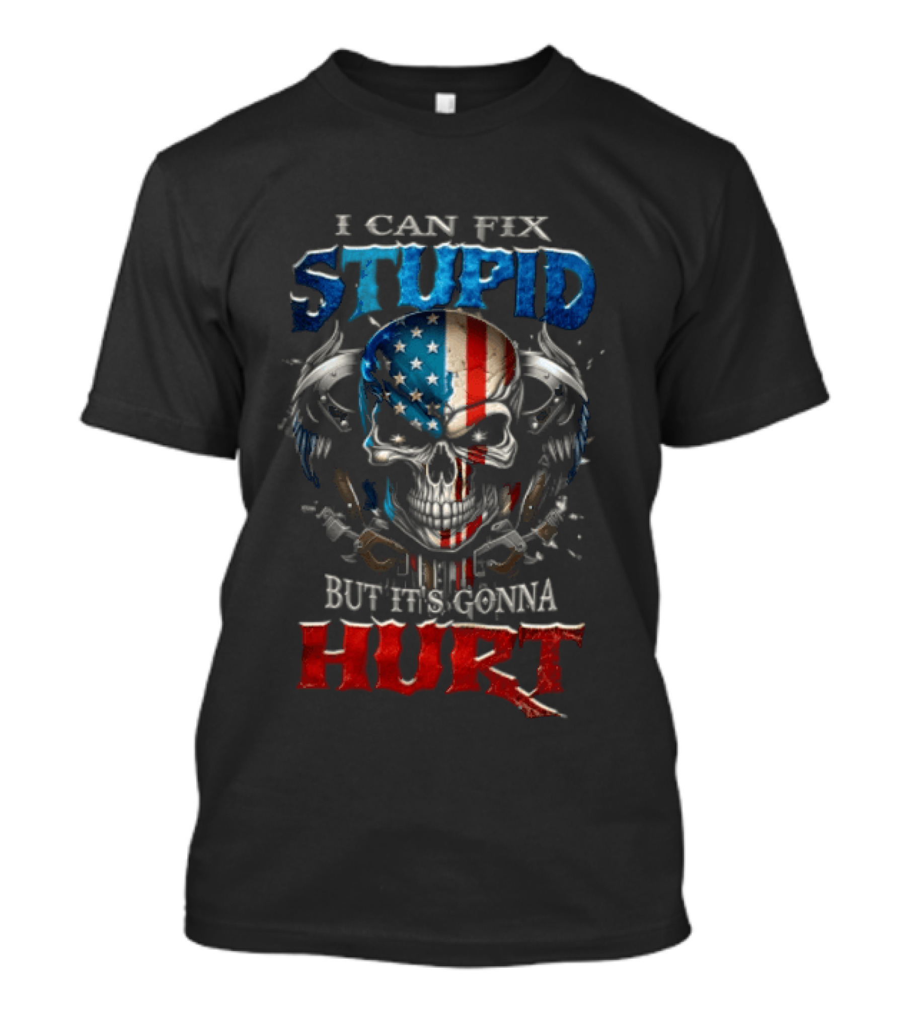 I Can Fix Stupid Skull American Flag Wings Handcuffs But It's Gonna Hurt T-Shirt