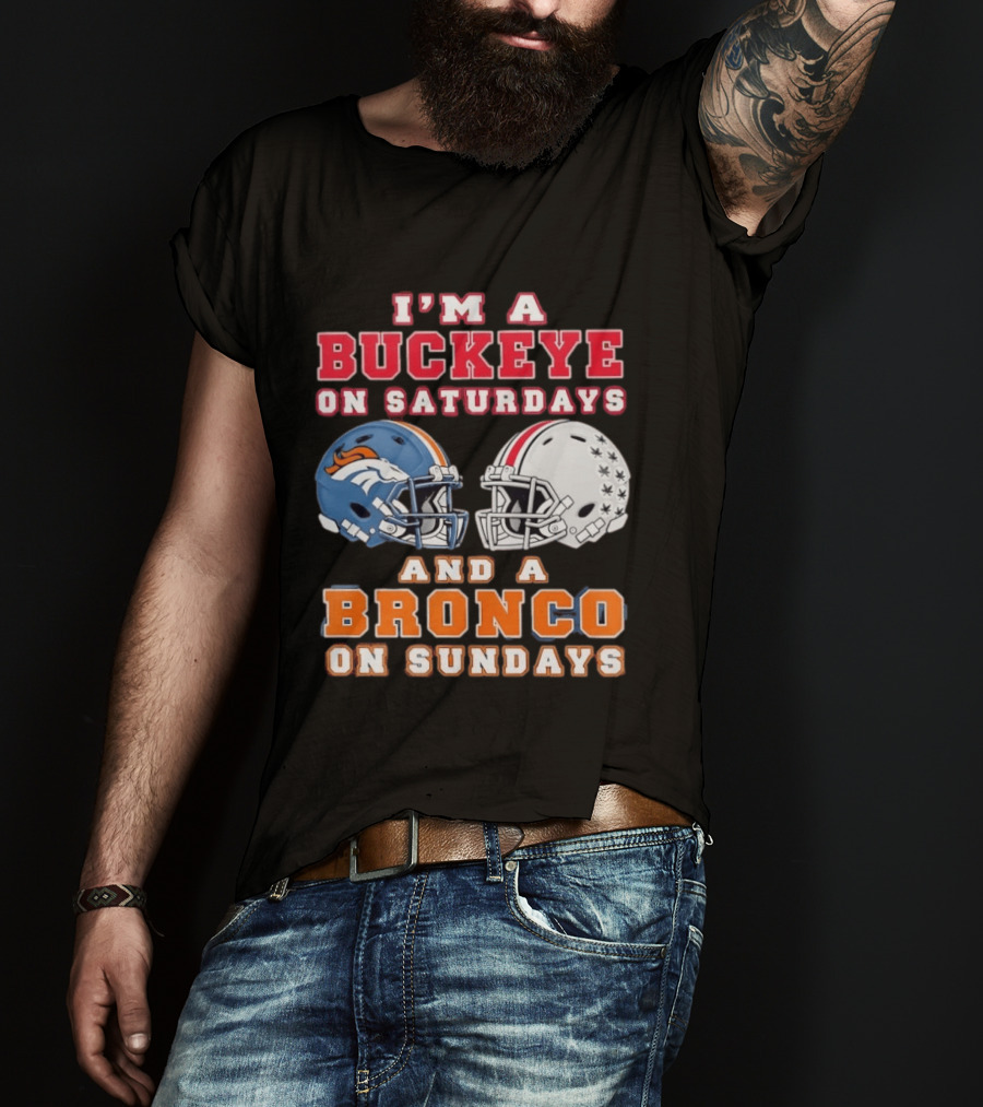 I'm A Buckeye On Saturdays And A Bronco On Sundays Football Helmets T-Shirt
