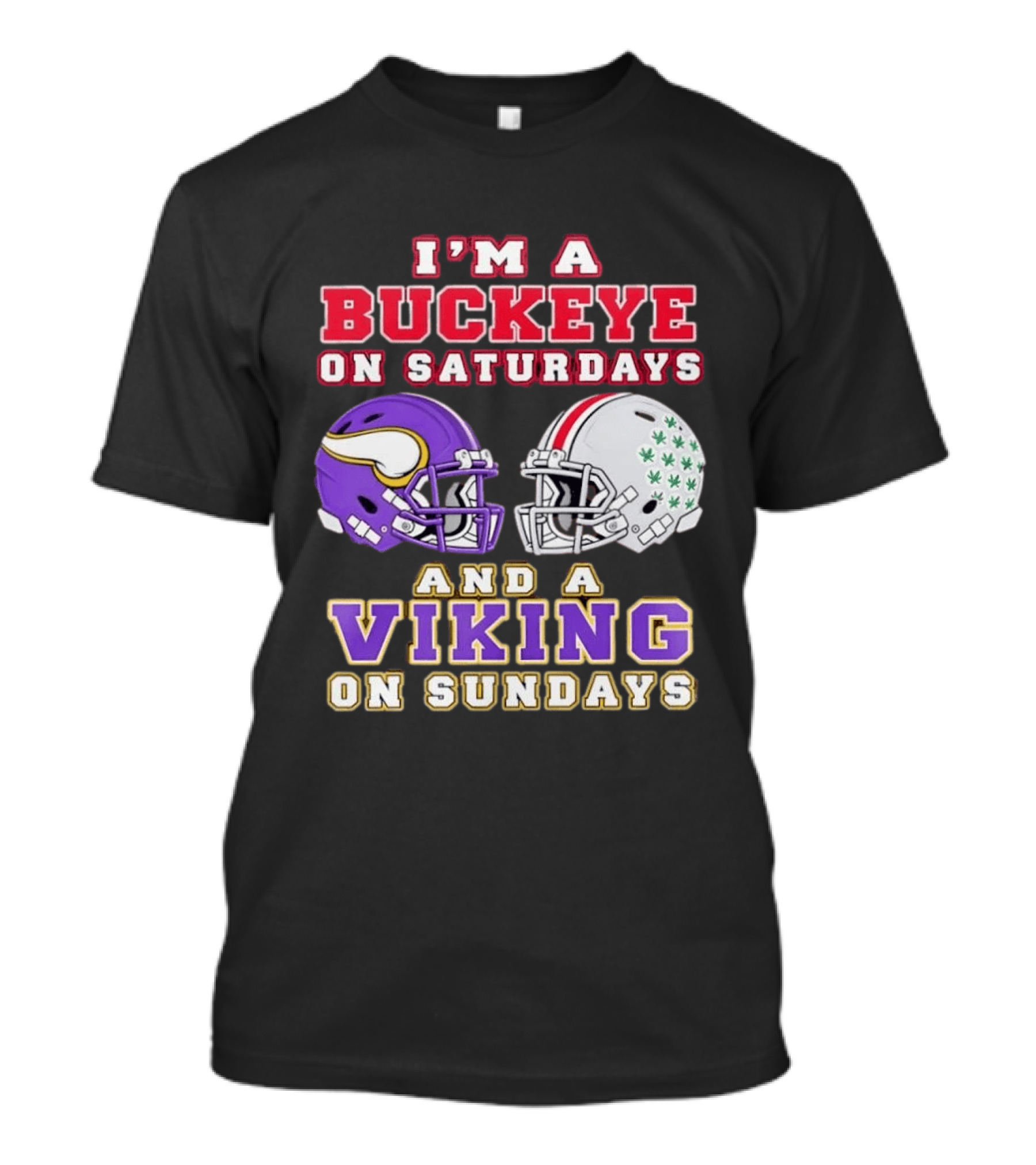 I'm A Buckeye On Saturdays And A Viking On Sundays Football Helmets T-Shirt