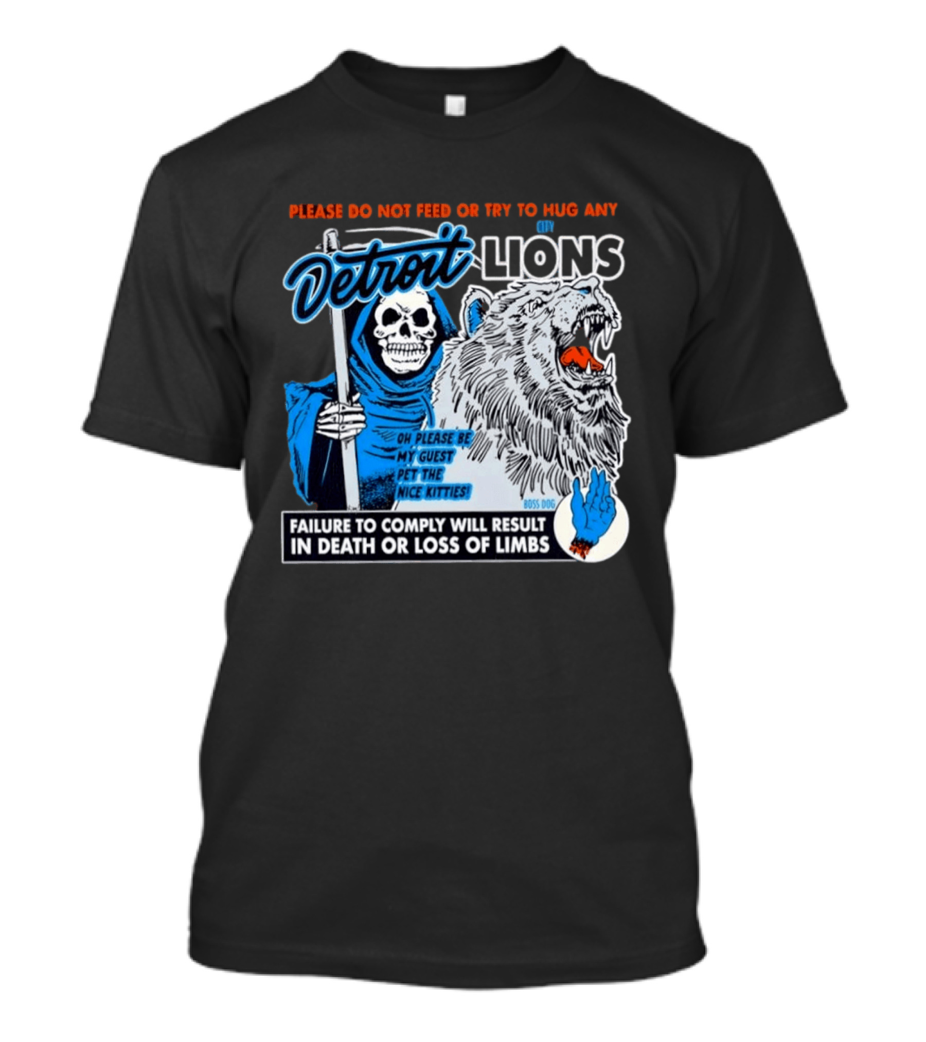Detroit Lions Grim Reaper Please Do Not Feed Or Try To Hug Any City Lions Failure To Comply Will Result In Death Or Loss Of Limbs Boss Dog T-Shirt