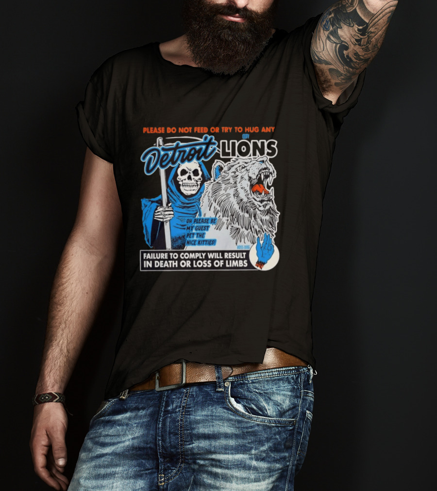 Detroit Lions Grim Reaper Please Do Not Feed Or Try To Hug Any City Lions Failure To Comply Will Result In Death Or Loss Of Limbs Boss Dog T-Shirt