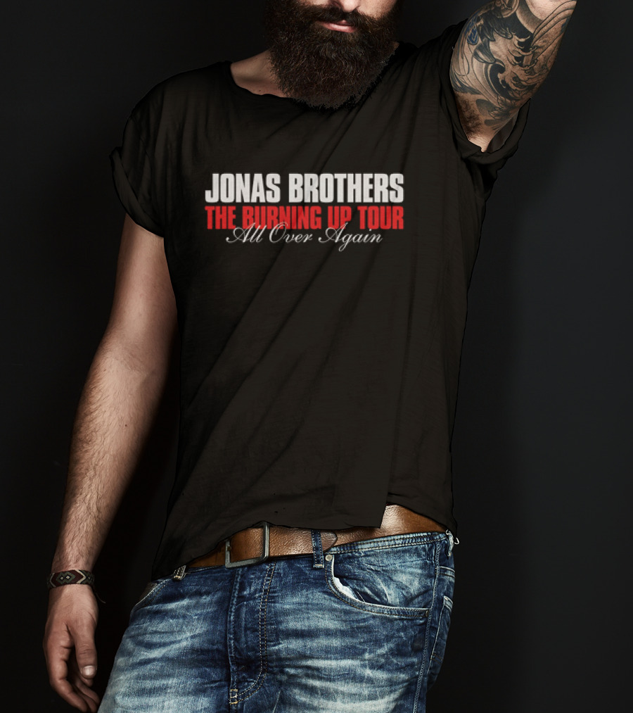 Jonas Brothers The Burning Up Tour All Over Again T-Shirt