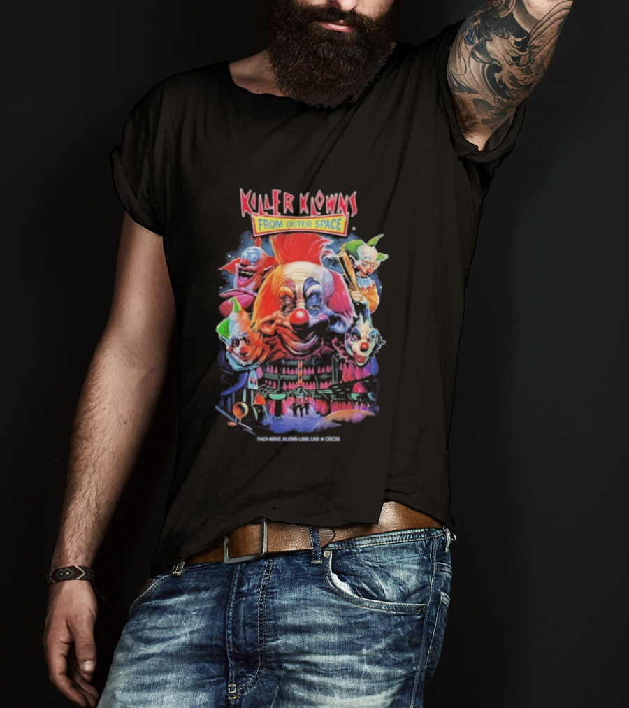 Killer Klowns From Outer Space They Make Aliens Look Join The Circus Creepy Clown Movie T-Shirt