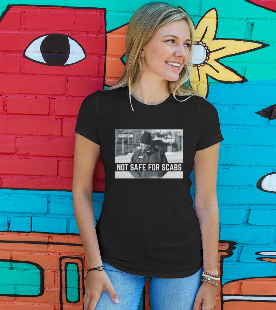 Troy Jackson Not Safe For Scabs Working Class Fighter T-Shirt