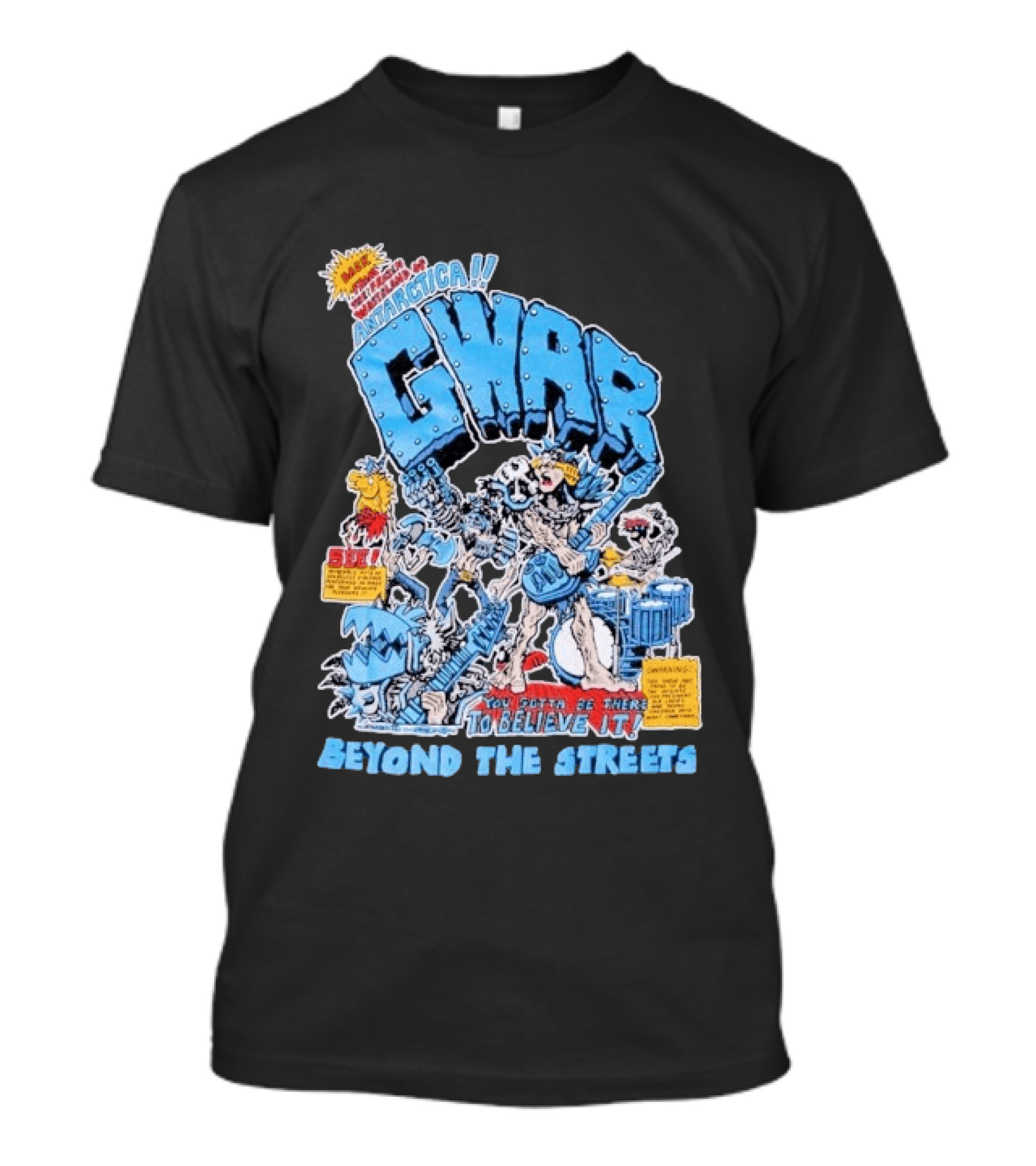 GWAR Antarctica You Gotta Be There Beyond The Streets First Show T-Shirt