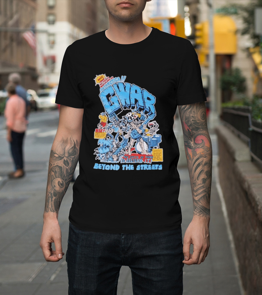 GWAR Antarctica You Gotta Be There Beyond The Streets First Show T-Shirt