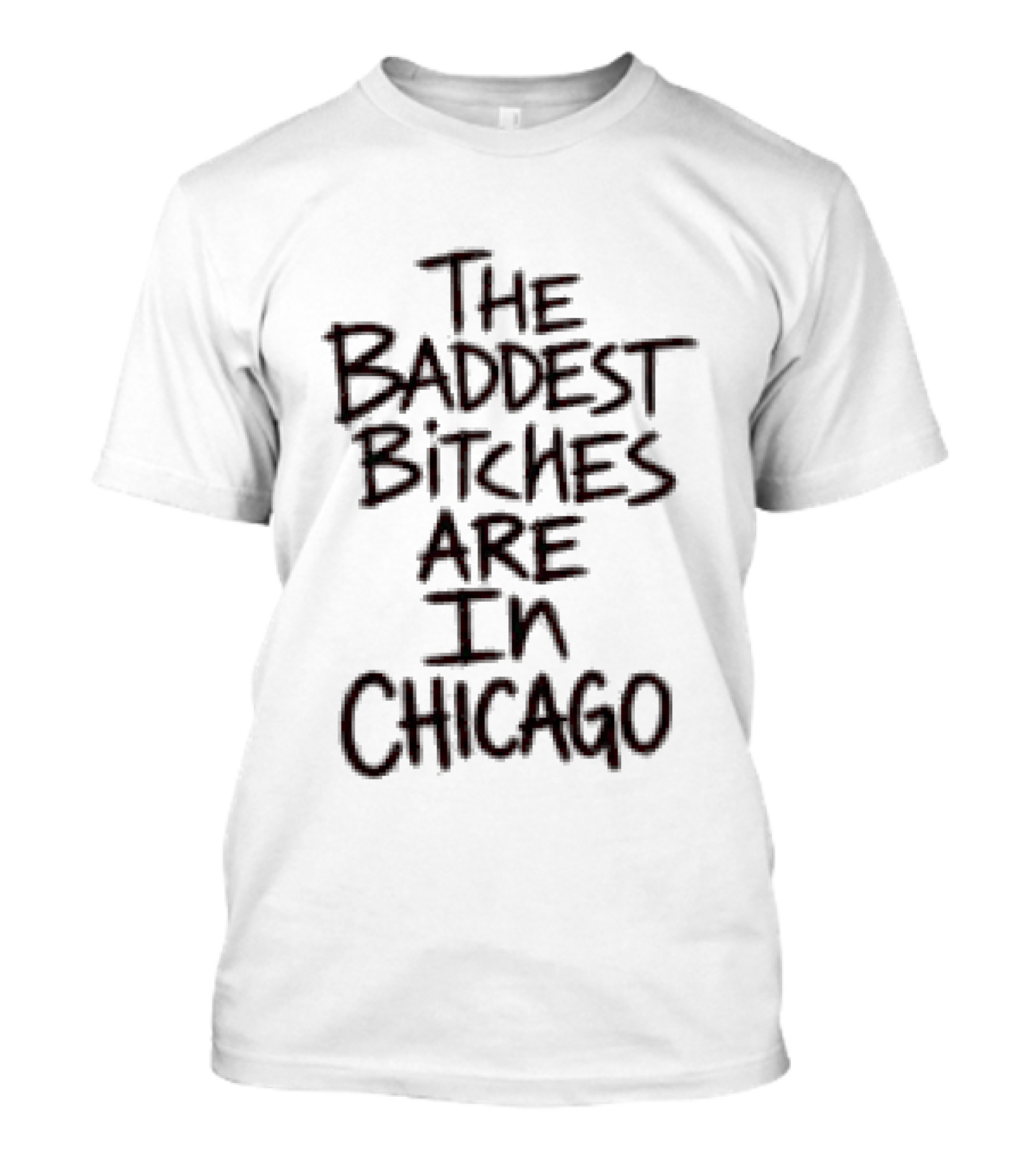 Adela Store The Baddest Bitches Are In Chicago T-Shirt