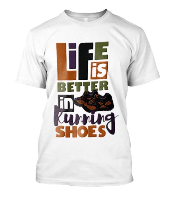 Life Is Better In Running Shoes Pair Of Sneakers T-Shirt