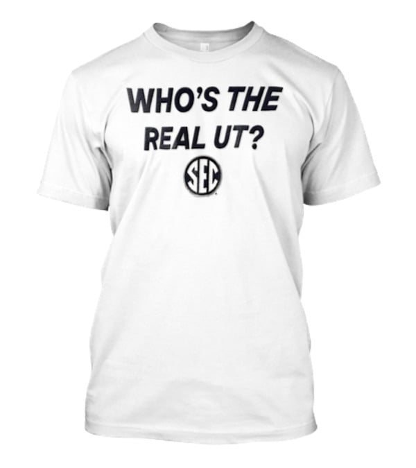 Who's The Real UT SEC Football Rivalry T-Shirt