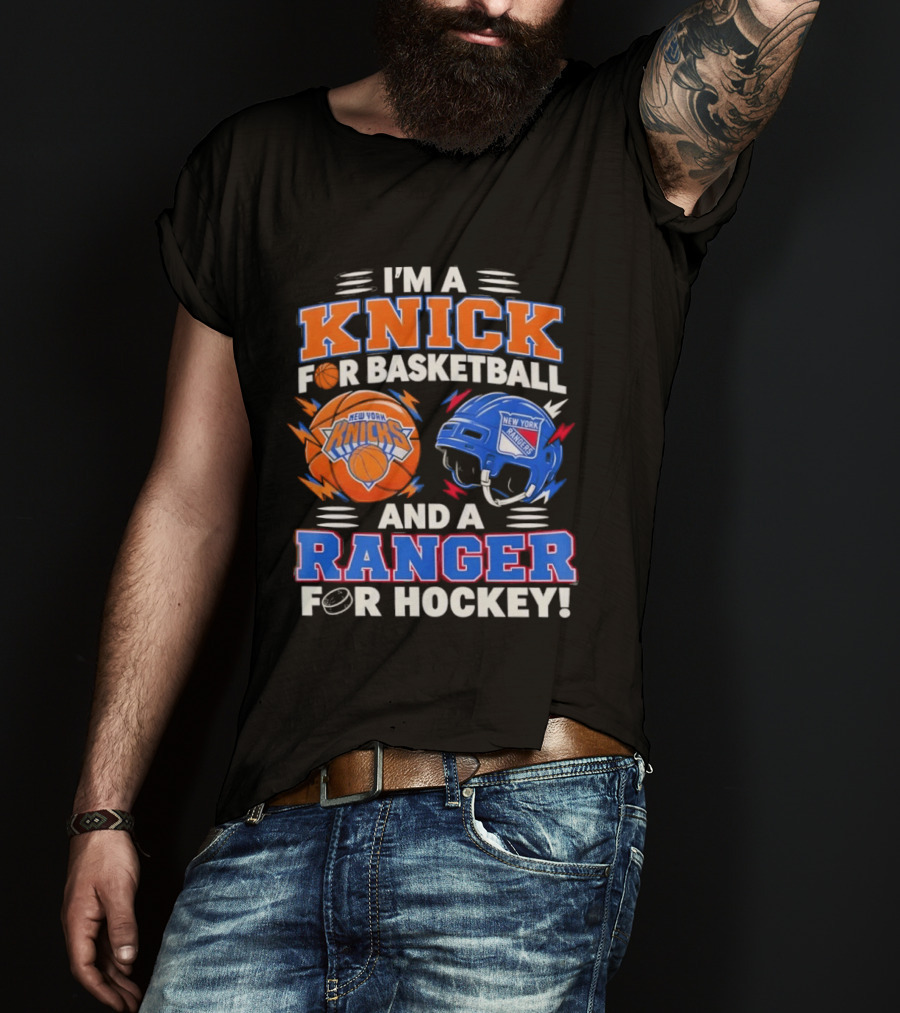 I'm A Knick For Basketball And A Ranger For Hockey New York Knicks Rangers T-Shirt