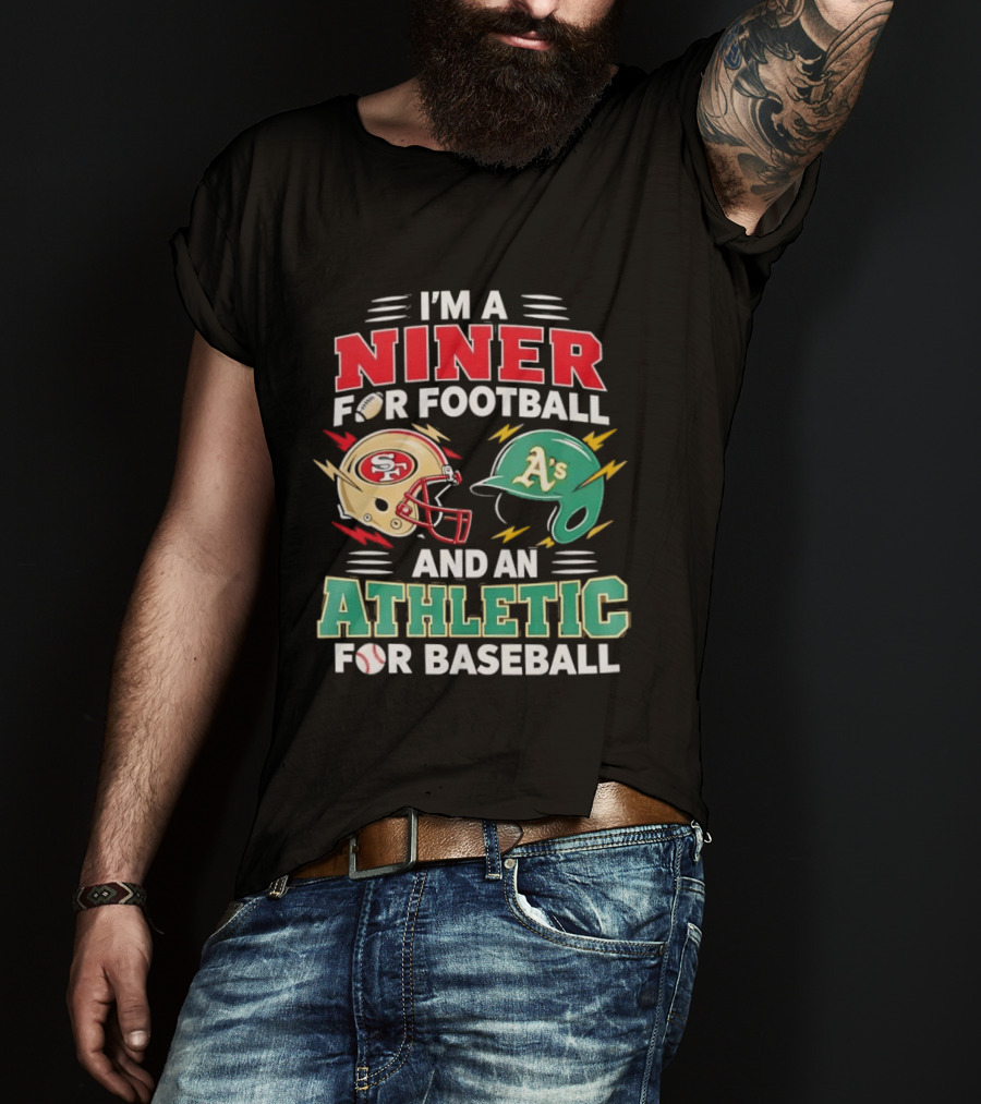 I'm A Niner For Football And An Athletic For Baseball NFL And MLB Fan Gear T-Shirt