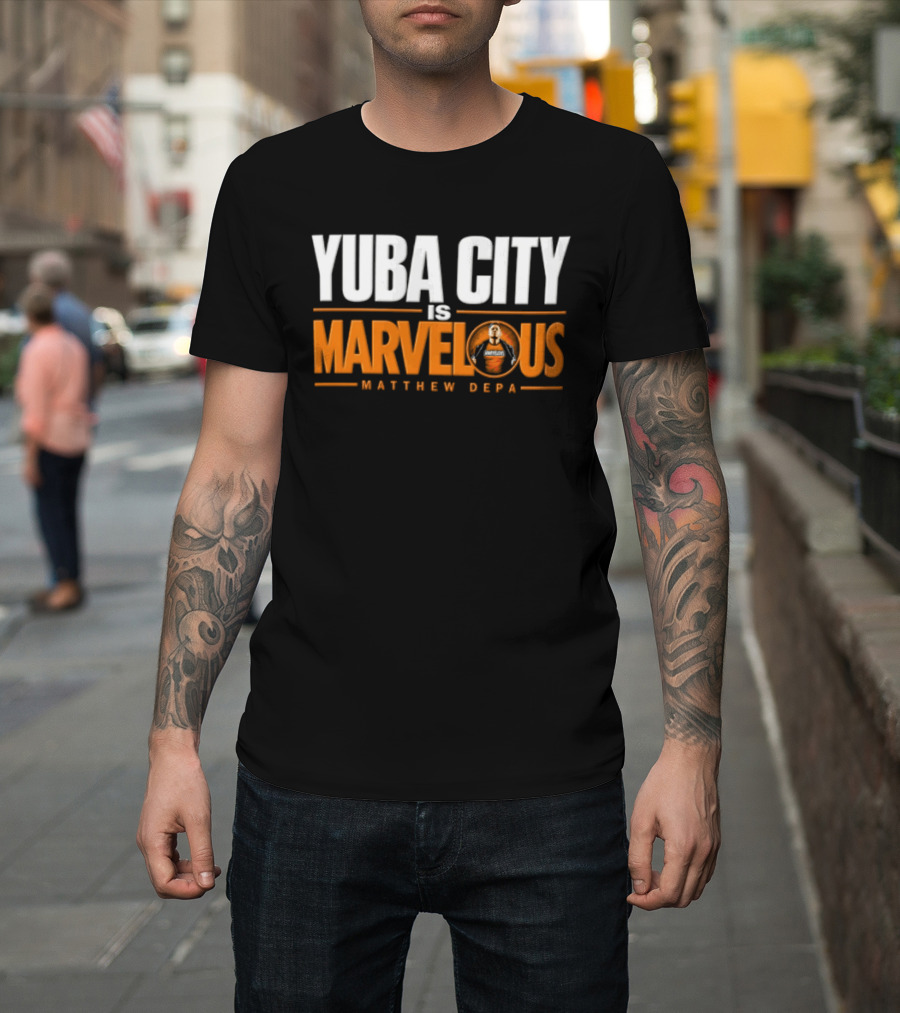 Yuba City Is Marvelous Matthew Depa T-Shirt