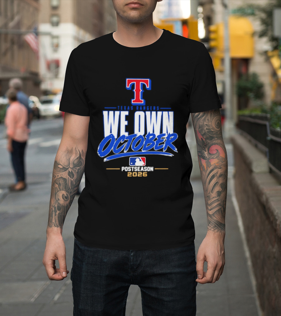 Texas Rangers We Own October MLB Postseason 2026 T-Shirt