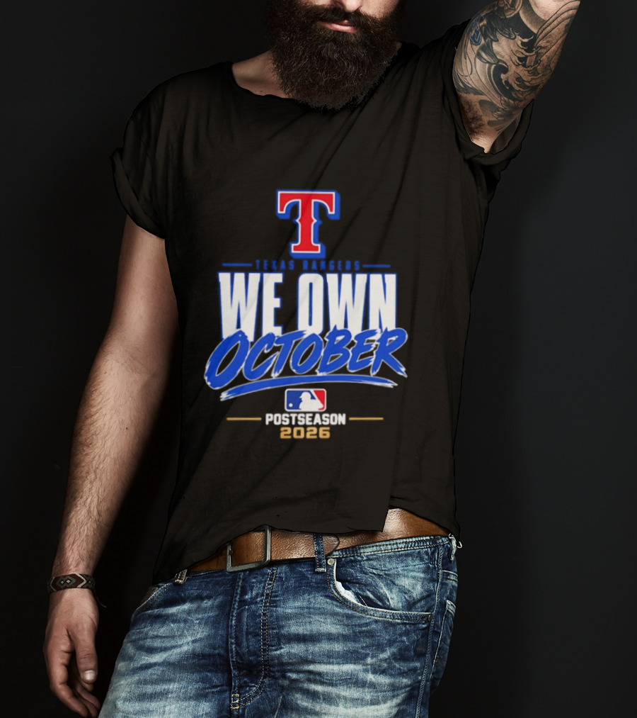 Texas Rangers We Own October MLB Postseason 2026 T-Shirt
