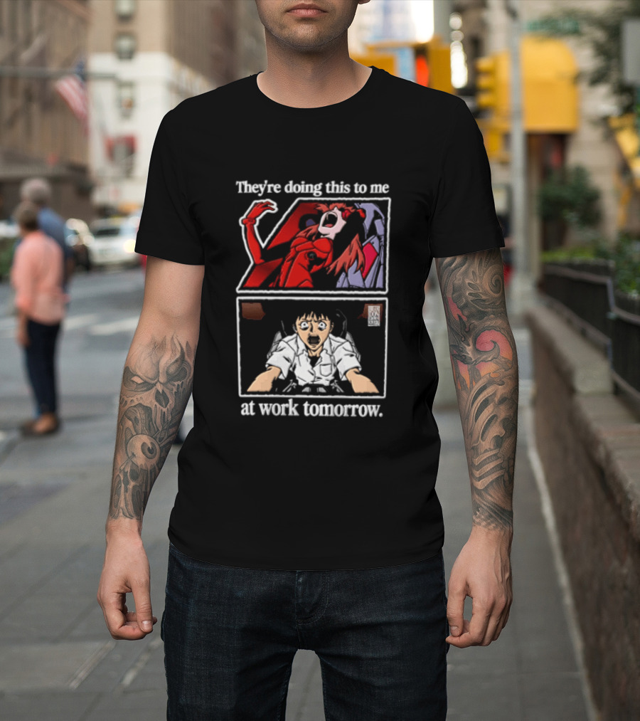 They're Doing This To Me Tomorrow Asuka Langley Soryu Shinji Ikari At Work T-Shirt
