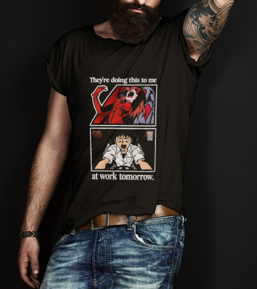 They're Doing This To Me Tomorrow Asuka Langley Soryu Shinji Ikari At Work T-Shirt