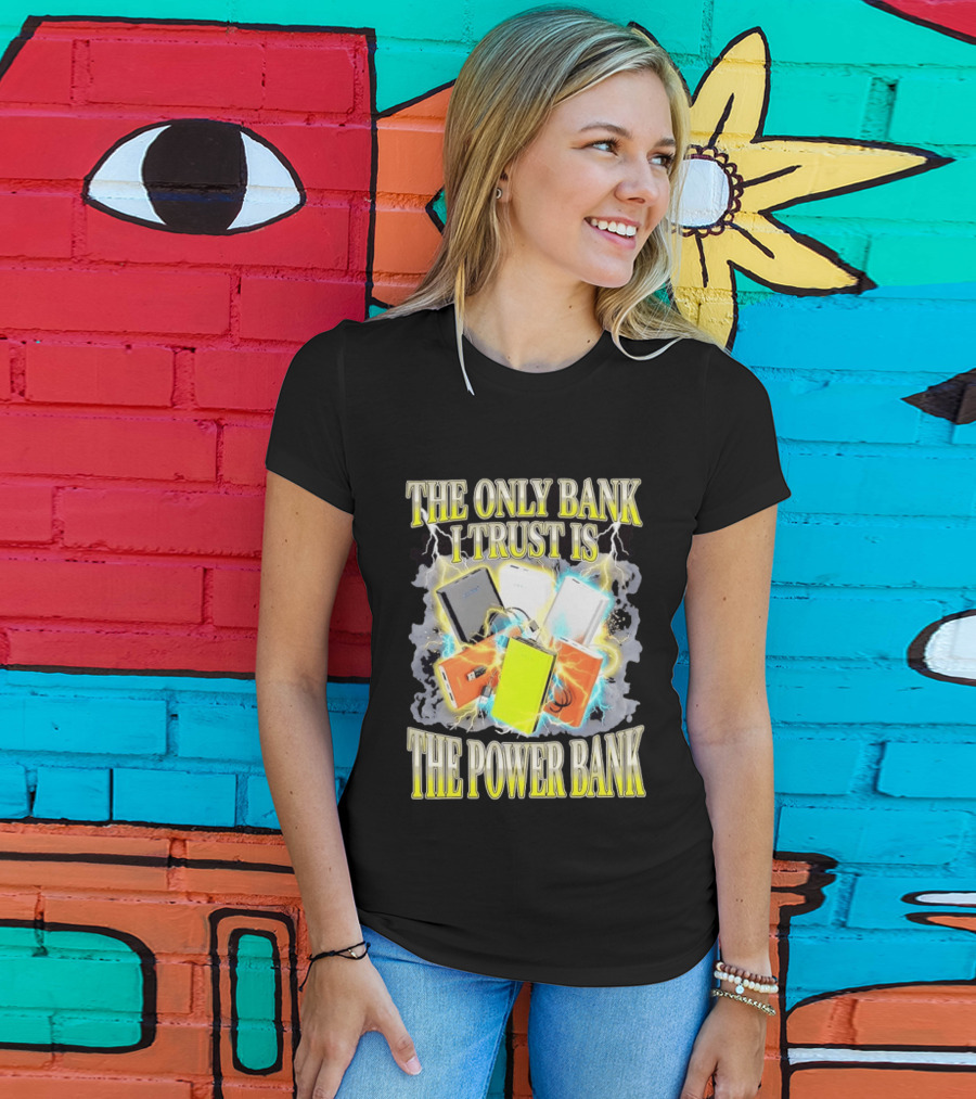 The Only Bank I Trust Is The Power Bank Lightning Power Chargers T-Shirt