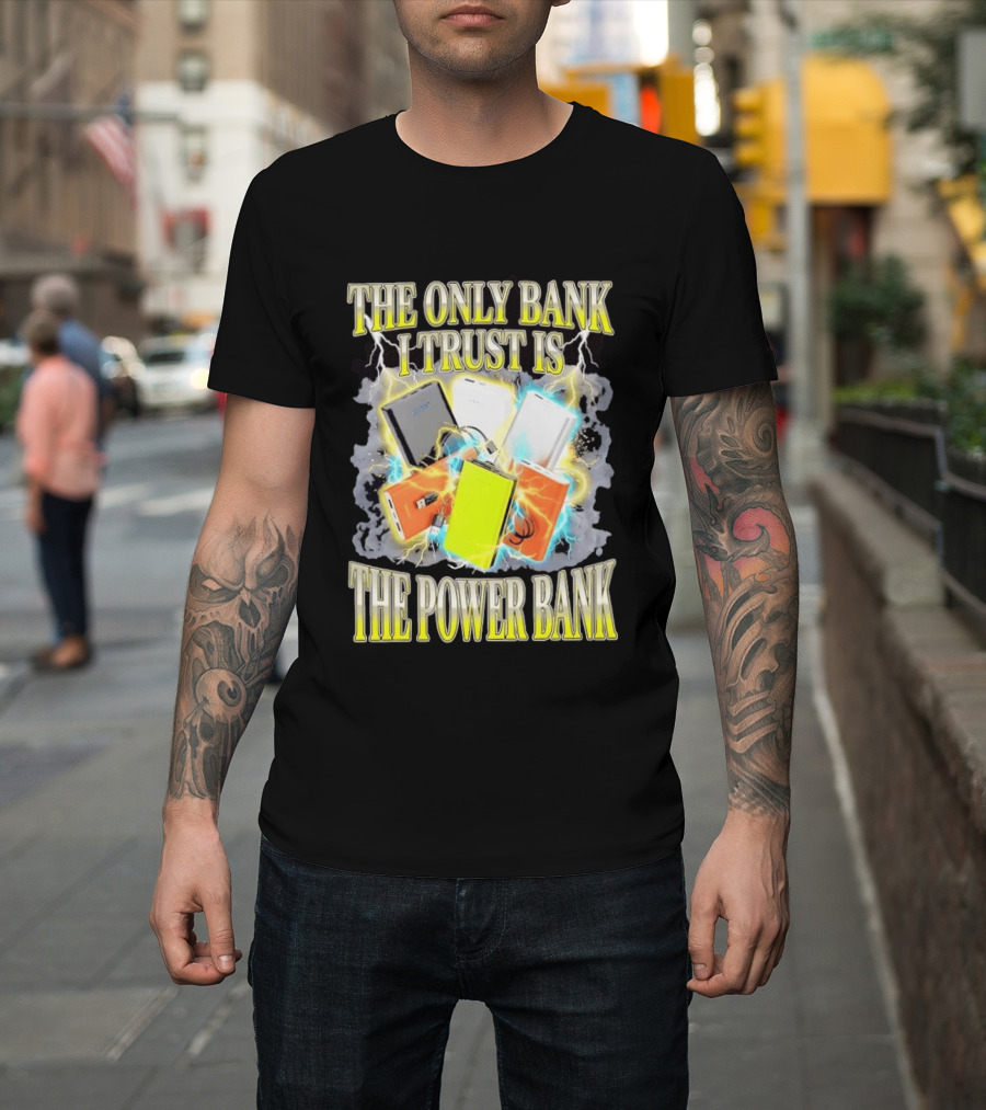 The Only Bank I Trust Is The Power Bank Lightning Power Chargers T-Shirt