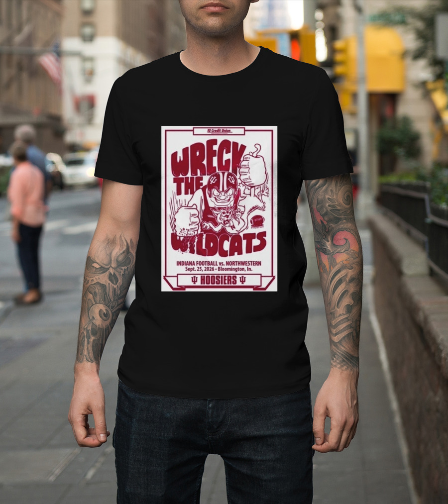 Wreck The Wildcats Indiana Football Vs Northwestern September 25 2026 Bloomington IU Hoosiers T-Shirt