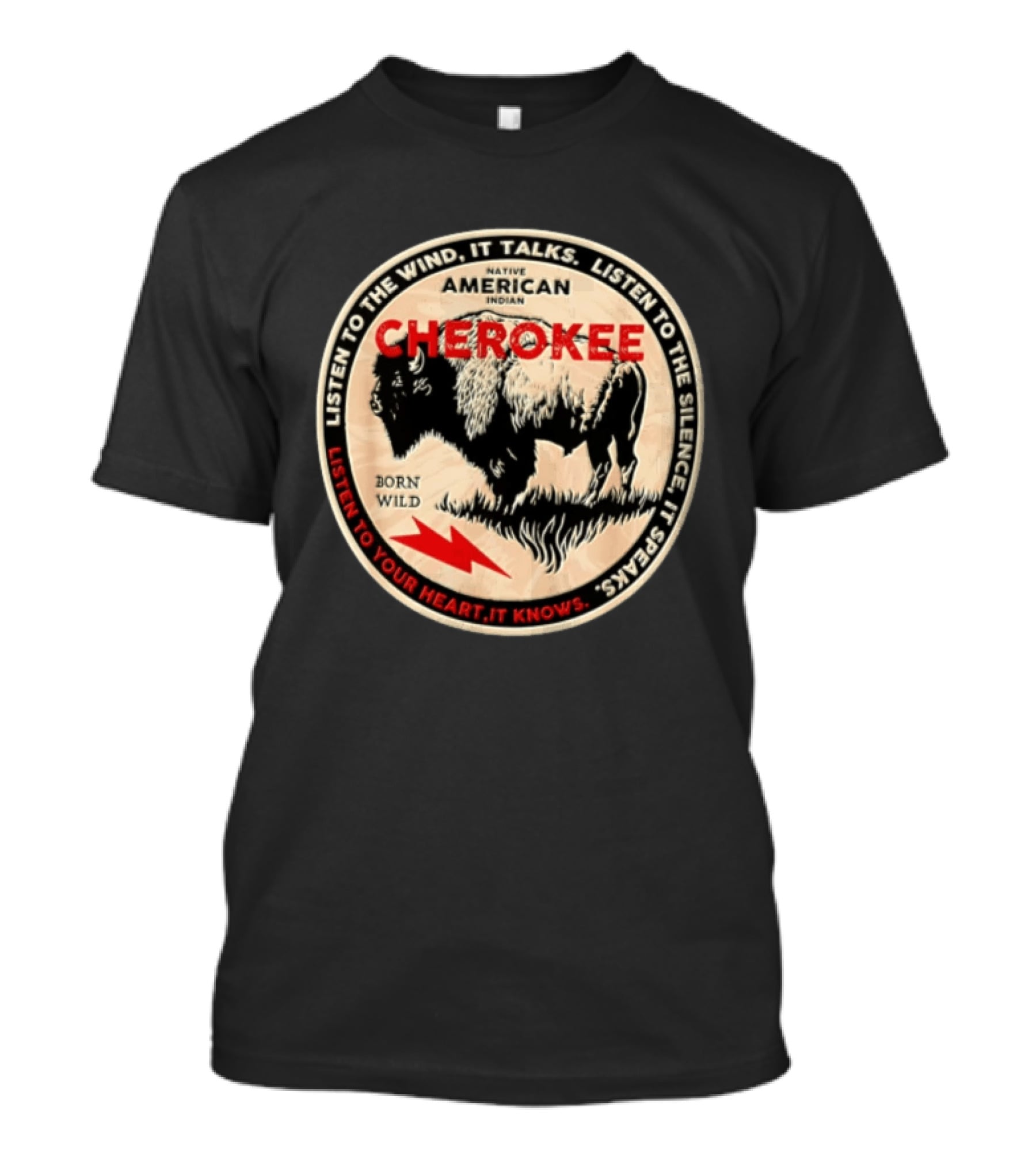 Cherokee Native American Indian Born Wild Buffalo Listen To The Wind Silence Heart T-Shirt