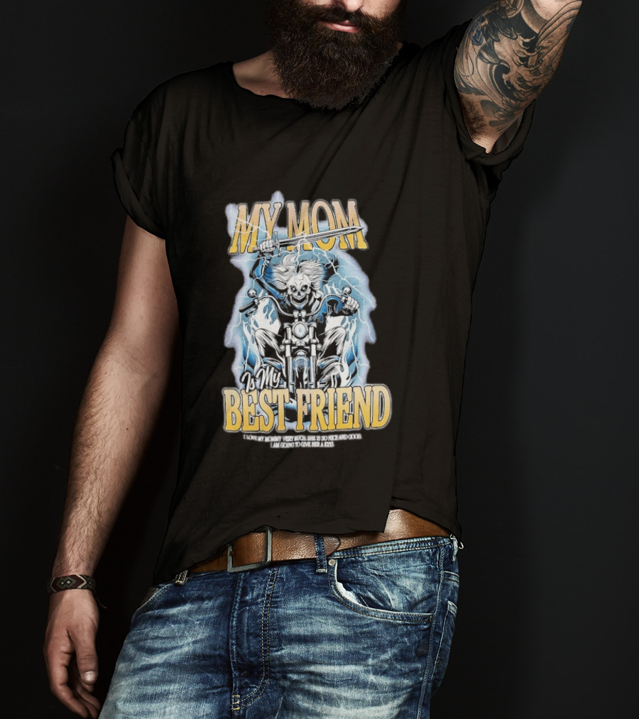 My Mom Is My Best Friend I Love My Mommy Very Much She Is So Nice And Good I Am Going To Give Her A Kiss Motorbike T-Shirt